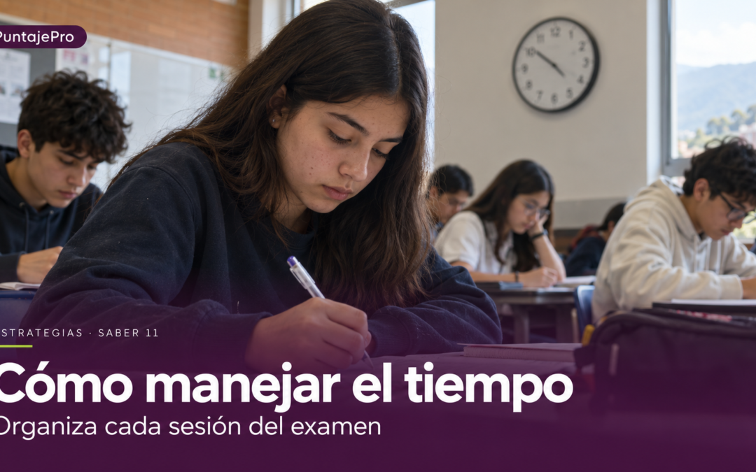 Cómo manejar el tiempo en el Saber 11: estrategia para las sesiones de 4 horas y media
