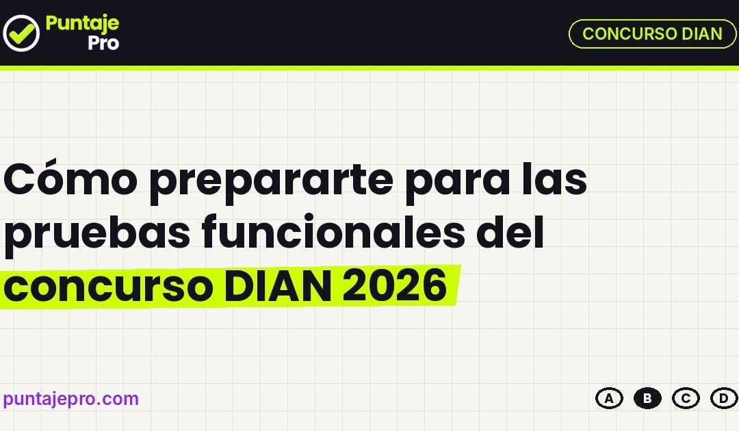 Cómo prepararte para las pruebas funcionales del concurso DIAN 2026