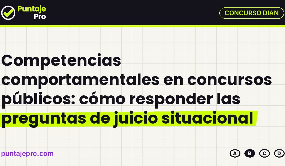 Competencias comportamentales en concursos públicos: cómo responder las preguntas de juicio situacional