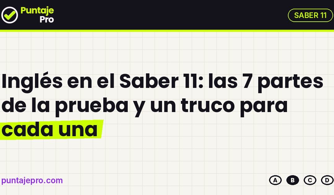 Inglés en el Saber 11: las 7 partes de la prueba y un truco para cada una