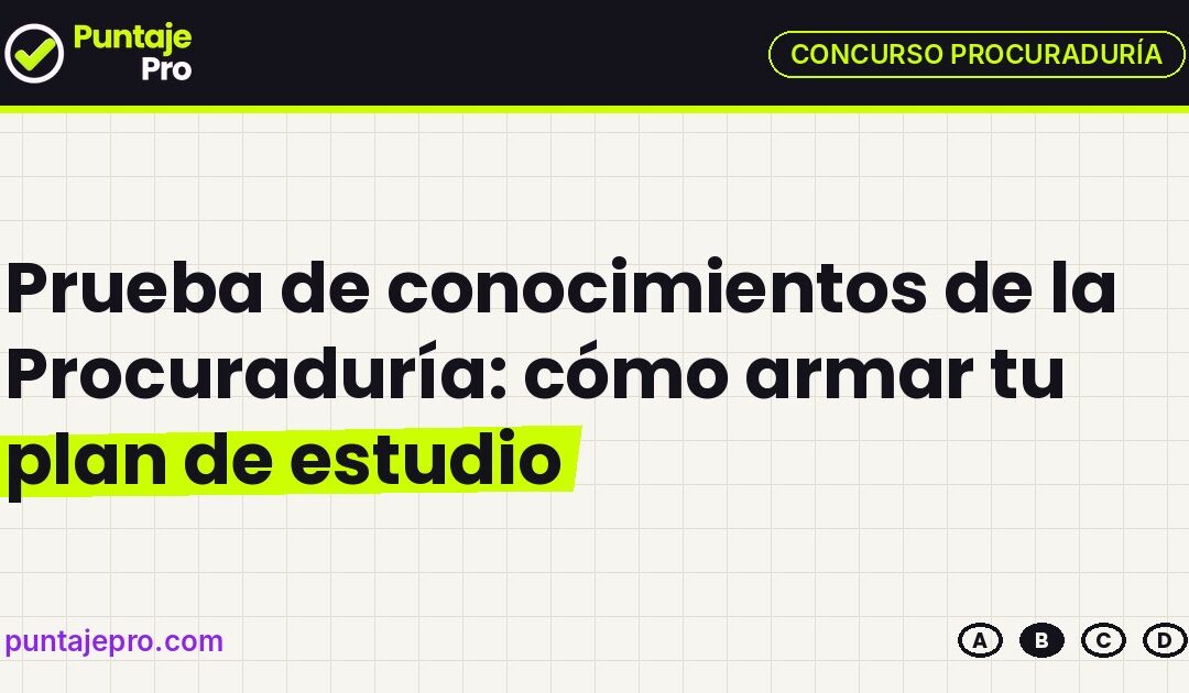 Prueba de conocimientos de la Procuraduría: cómo armar tu plan de estudio